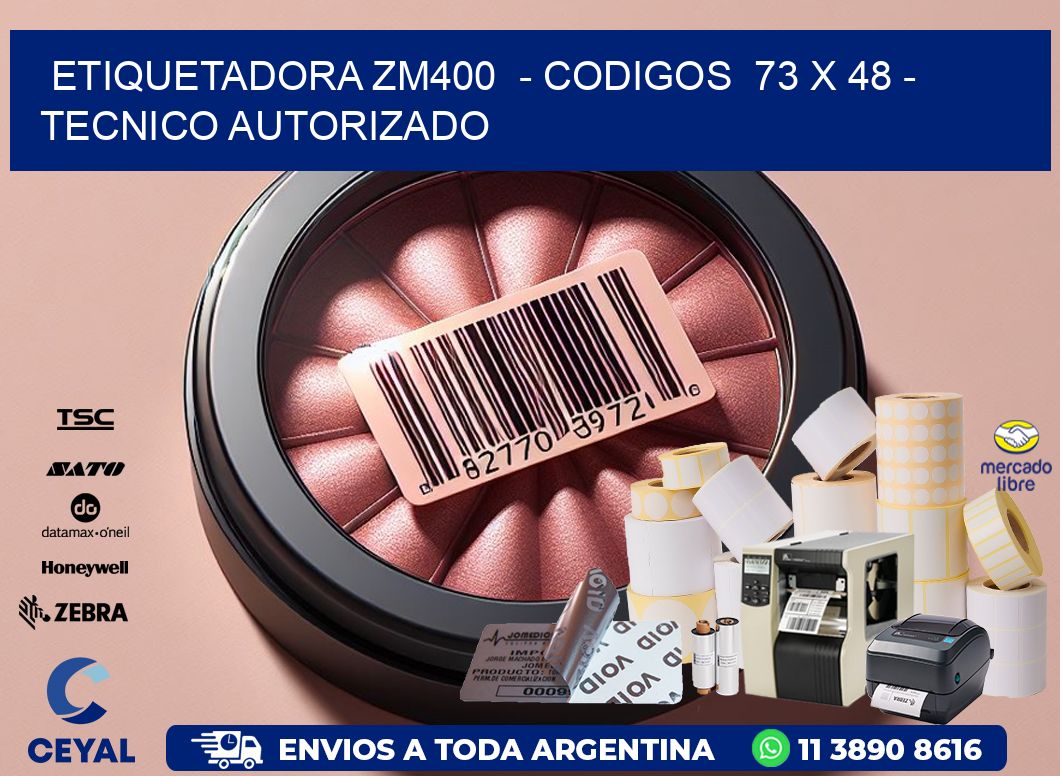 ETIQUETADORA ZM400 - CODIGOS 73 x 48 - TECNICO AUTORIZADO