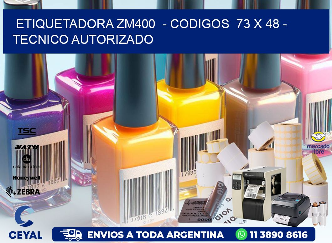 ETIQUETADORA ZM400 - CODIGOS 73 x 48 - TECNICO AUTORIZADO