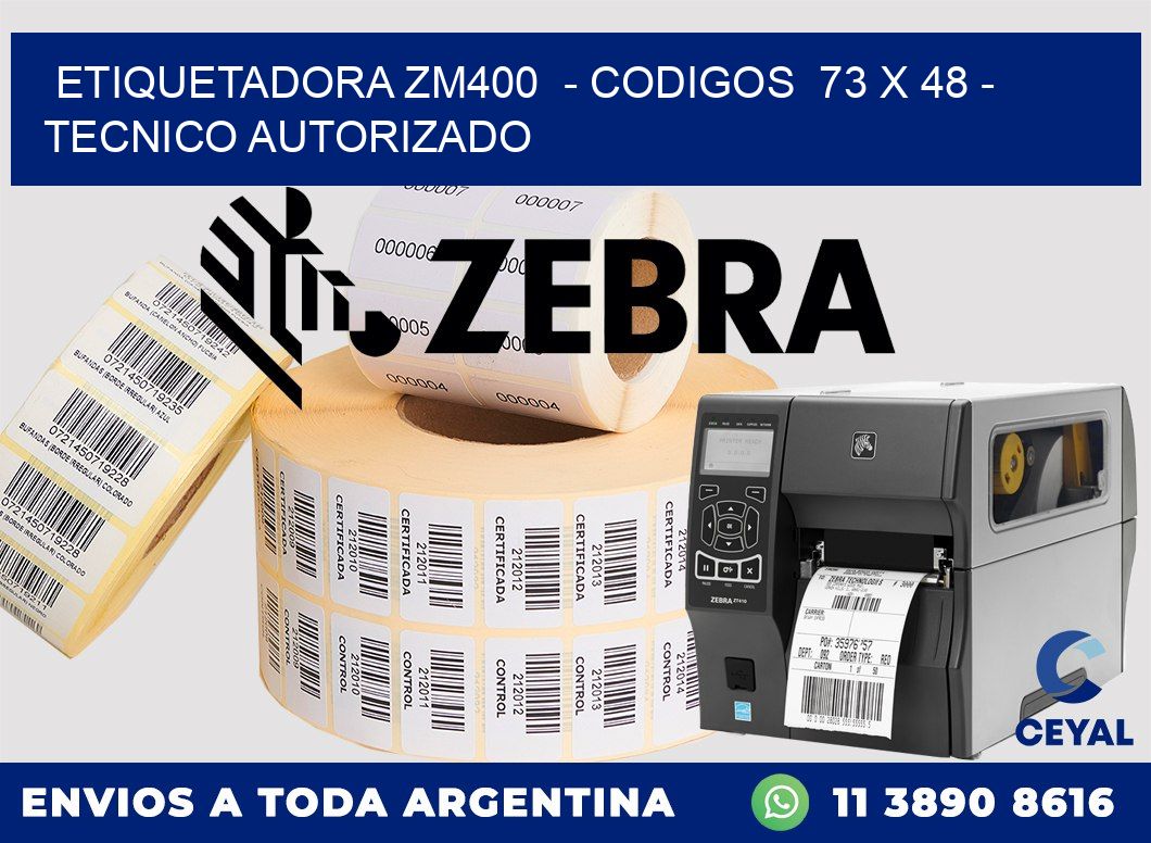 ETIQUETADORA ZM400 - CODIGOS 73 x 48 - TECNICO AUTORIZADO
