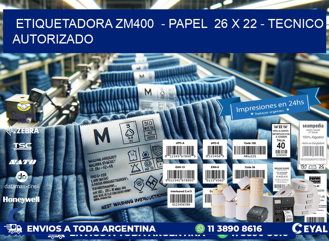 ETIQUETADORA ZM400 - PAPEL 26 x 22 - TECNICO AUTORIZADO