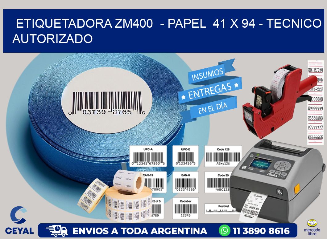 ETIQUETADORA ZM400  - PAPEL  41 x 94 - TECNICO AUTORIZADO
