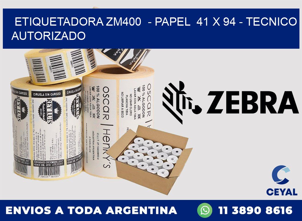 ETIQUETADORA ZM400  - PAPEL  41 x 94 - TECNICO AUTORIZADO