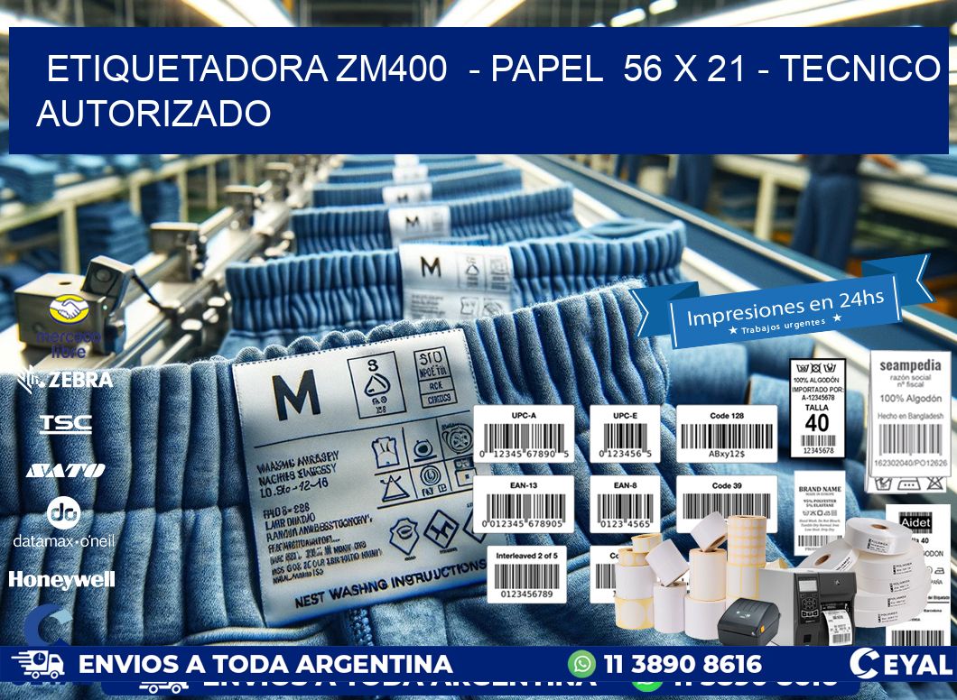 ETIQUETADORA ZM400 - PAPEL 56 x 21 - TECNICO AUTORIZADO