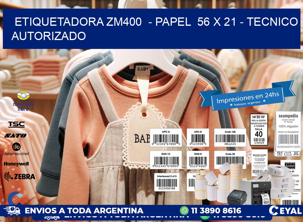 ETIQUETADORA ZM400 - PAPEL 56 x 21 - TECNICO AUTORIZADO