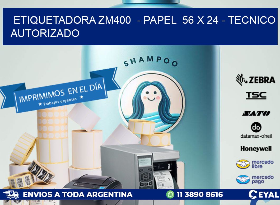 ETIQUETADORA ZM400 - PAPEL 56 x 24 - TECNICO AUTORIZADO