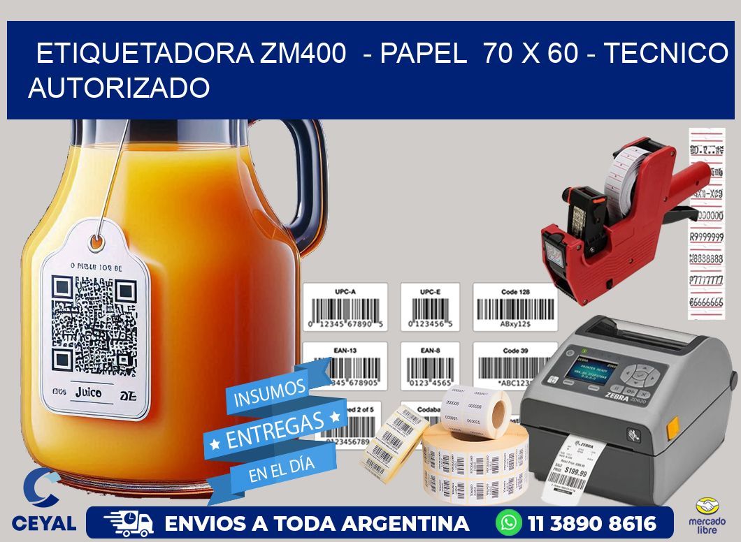 ETIQUETADORA ZM400 - PAPEL 70 x 60 - TECNICO AUTORIZADO