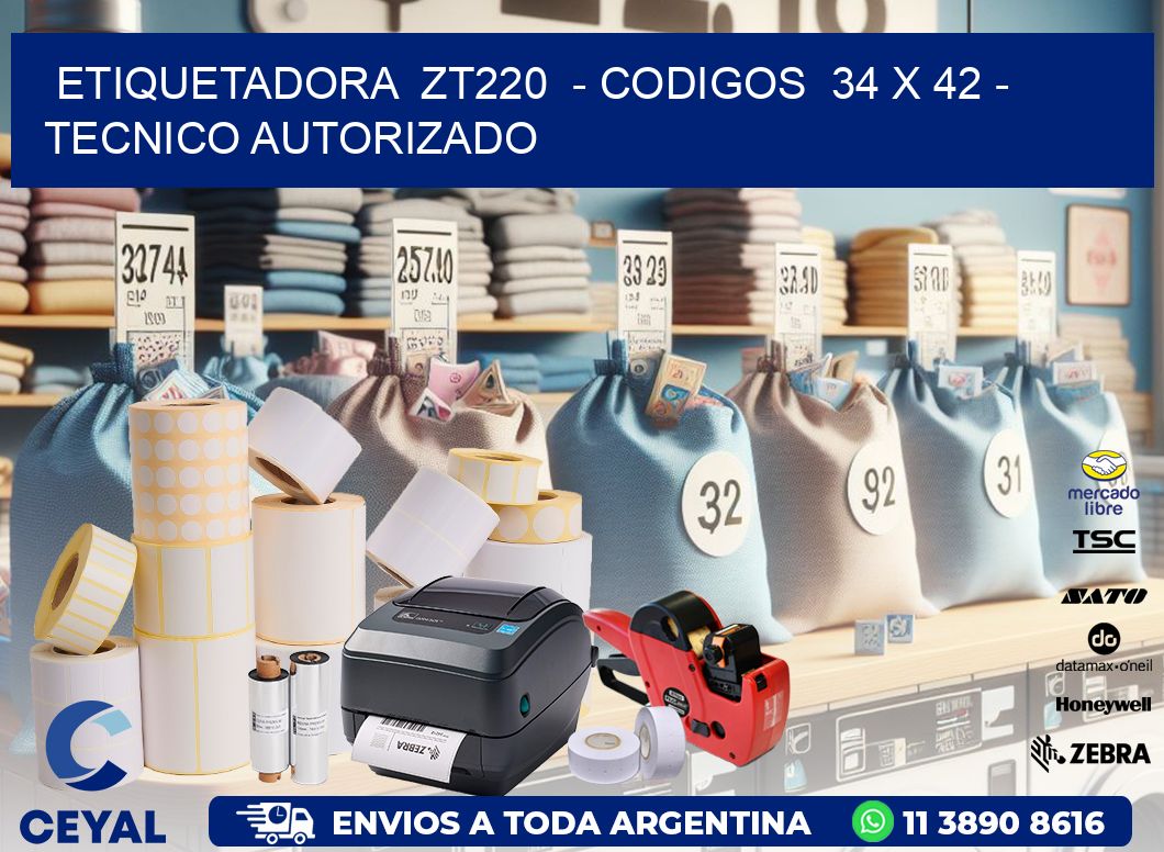 ETIQUETADORA ZT220 - CODIGOS 34 x 42 - TECNICO AUTORIZADO
