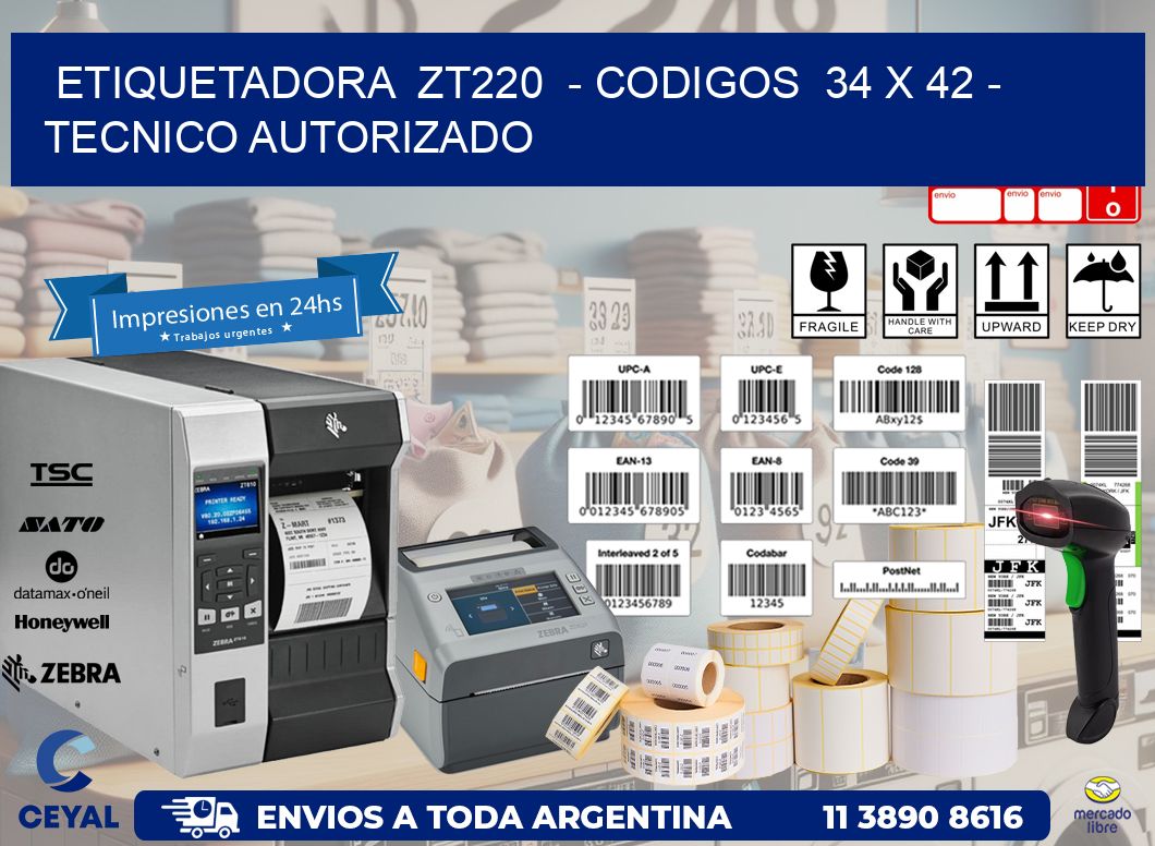 ETIQUETADORA ZT220 - CODIGOS 34 x 42 - TECNICO AUTORIZADO