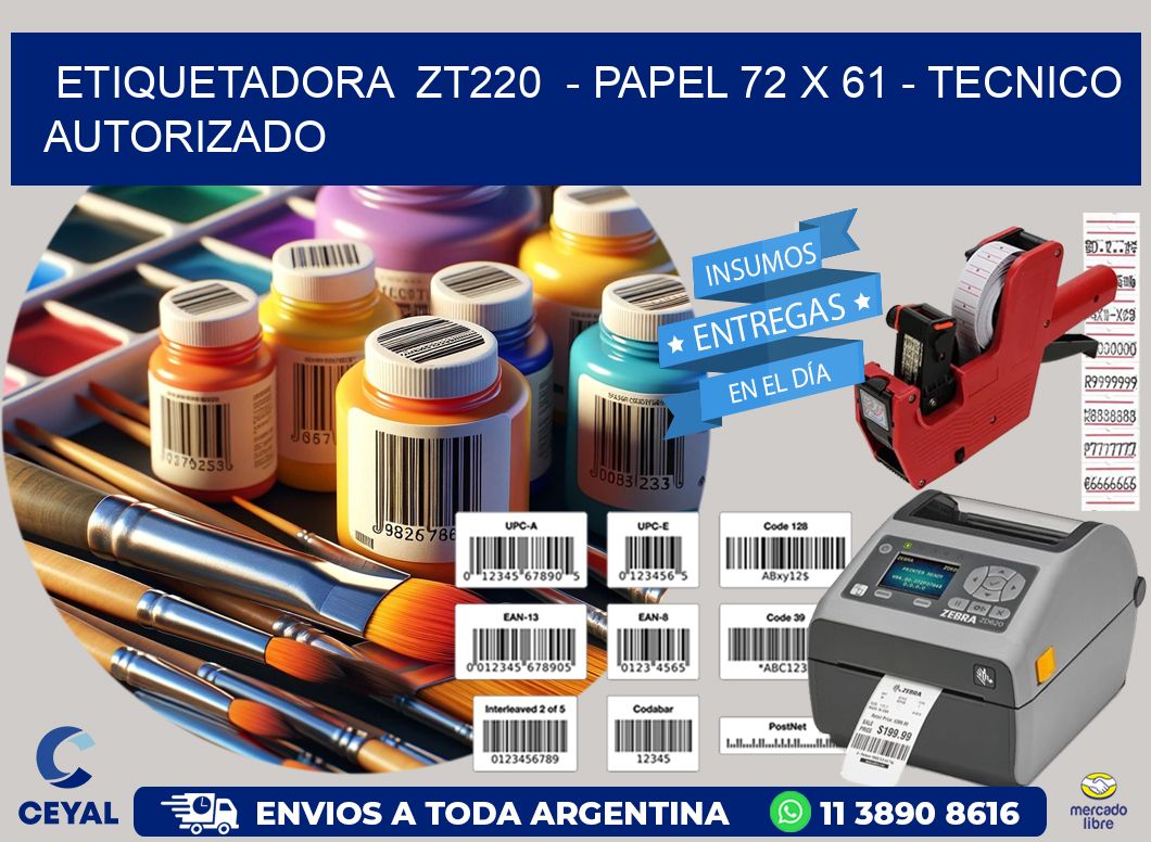 ETIQUETADORA  ZT220  - PAPEL 72 x 61 - TECNICO AUTORIZADO