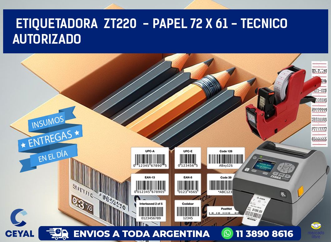 ETIQUETADORA  ZT220  - PAPEL 72 x 61 - TECNICO AUTORIZADO