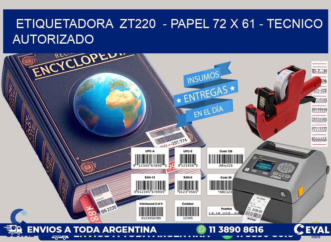 ETIQUETADORA  ZT220  - PAPEL 72 x 61 - TECNICO AUTORIZADO