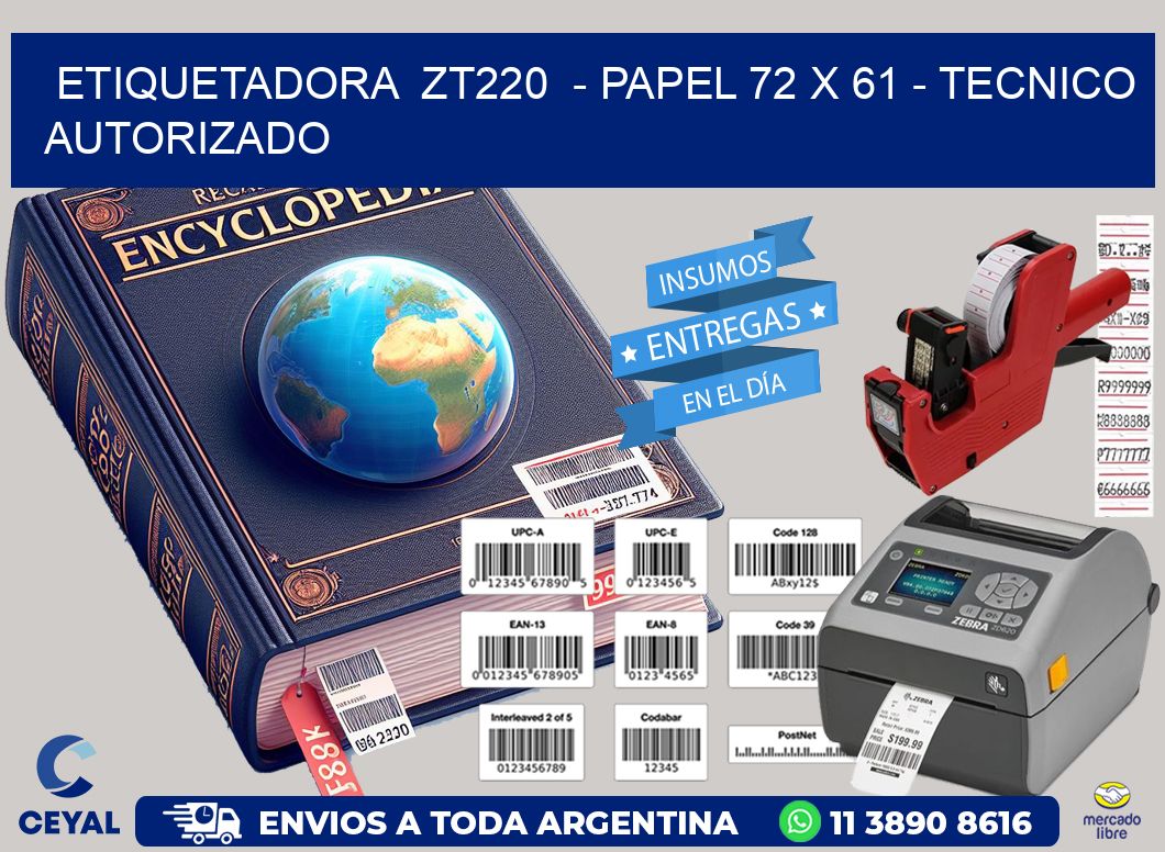 ETIQUETADORA  ZT220  – PAPEL 72 x 61 – TECNICO AUTORIZADO
