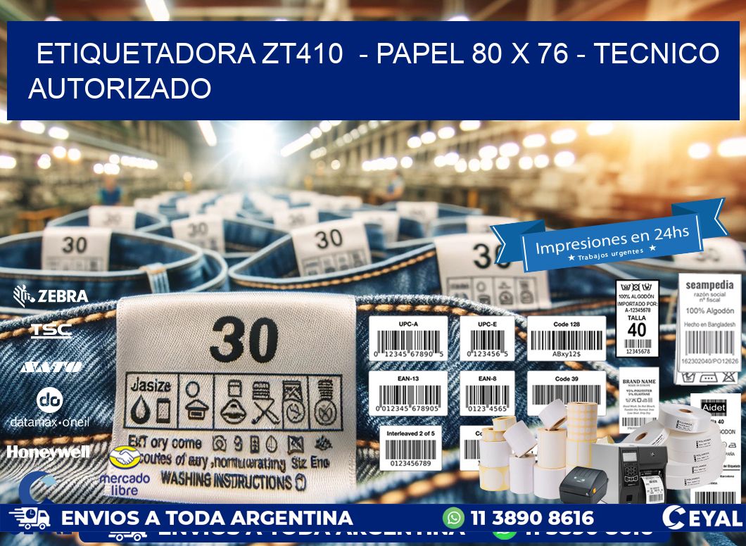 ETIQUETADORA ZT410  - PAPEL 80 x 76 - TECNICO AUTORIZADO