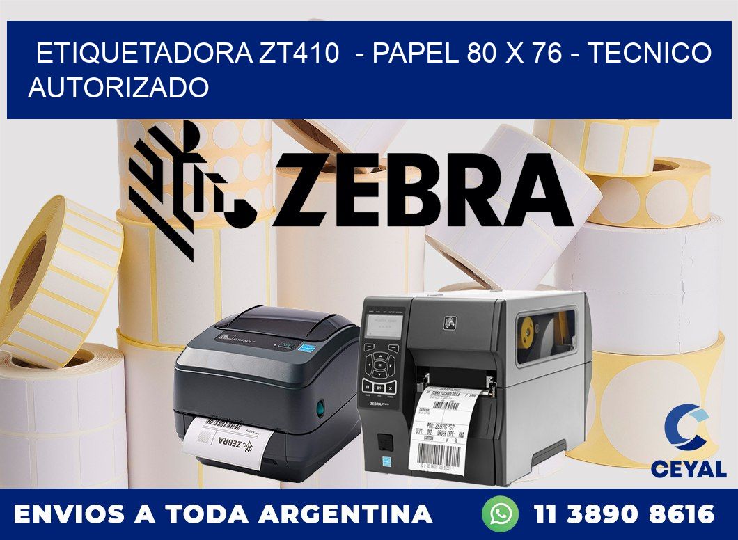 ETIQUETADORA ZT410  - PAPEL 80 x 76 - TECNICO AUTORIZADO