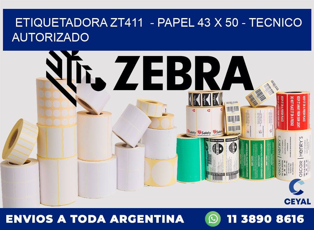 ETIQUETADORA ZT411 - PAPEL 43 x 50 - TECNICO AUTORIZADO