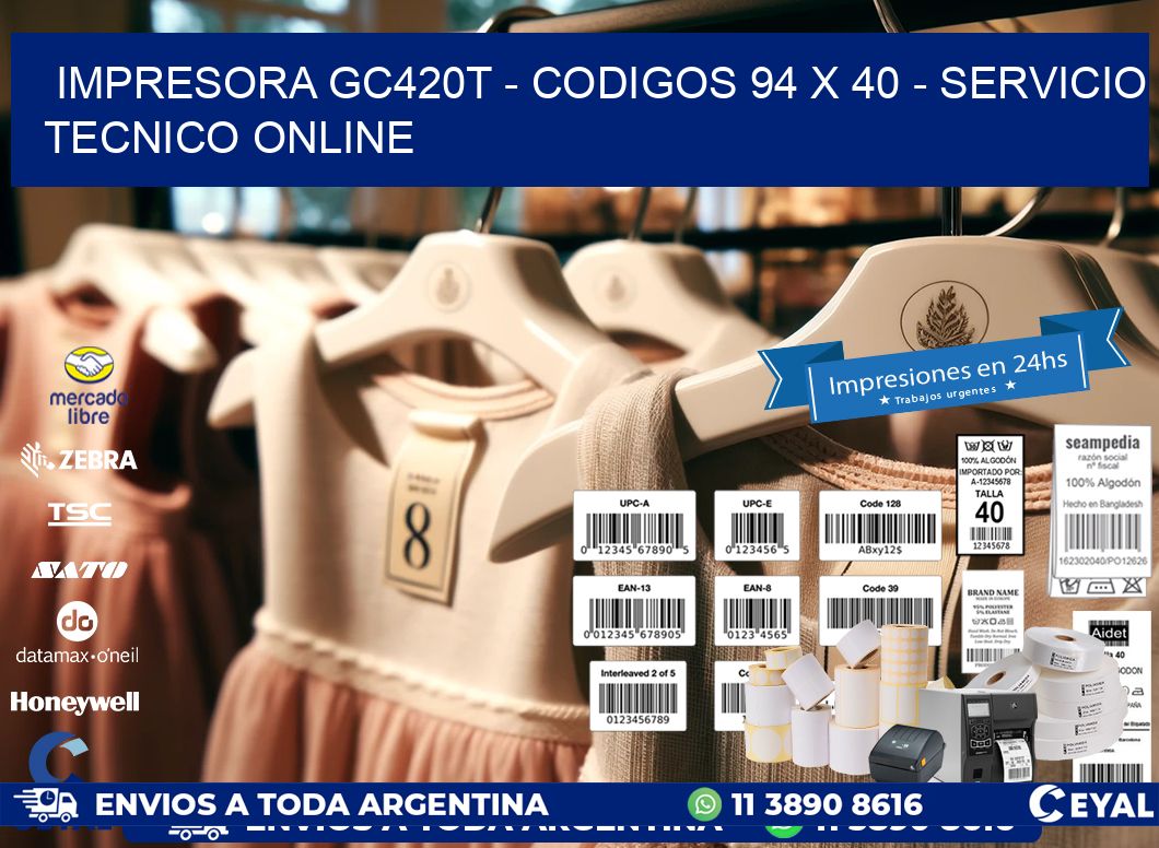 IMPRESORA GC420T - CODIGOS 94 x 40 - SERVICIO TECNICO ONLINE