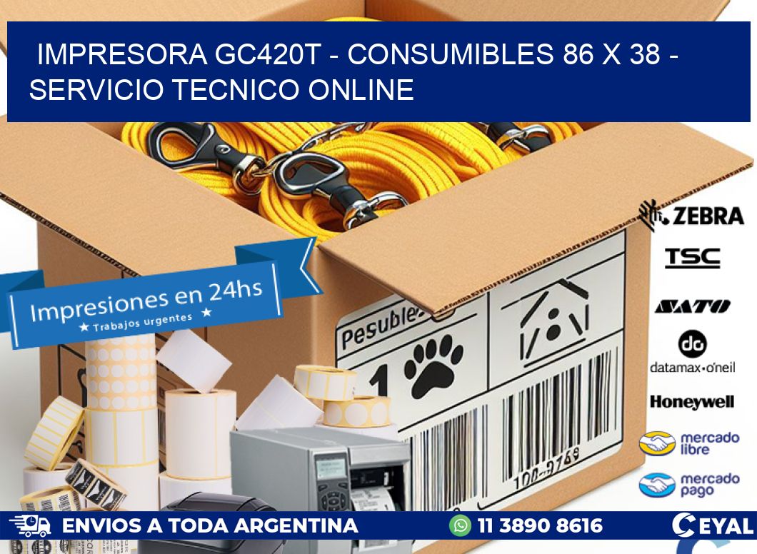 IMPRESORA GC420T - CONSUMIBLES 86 x 38 - SERVICIO TECNICO ONLINE
