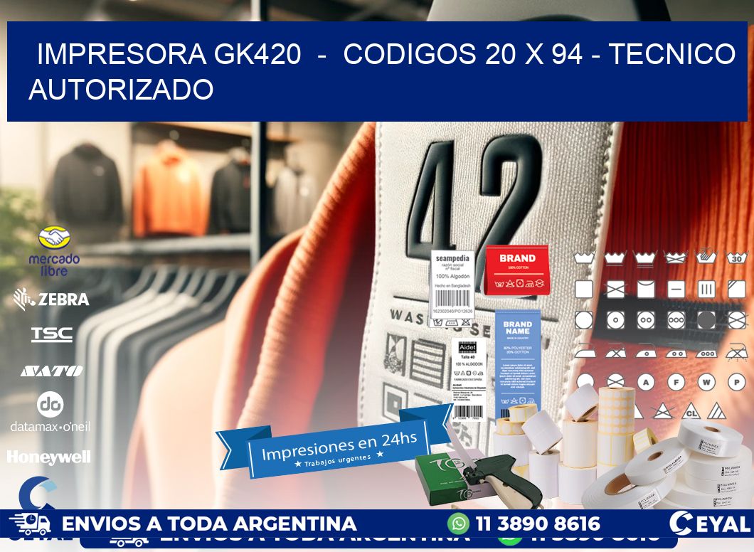 IMPRESORA GK420  -  CODIGOS 20 x 94 - TECNICO AUTORIZADO