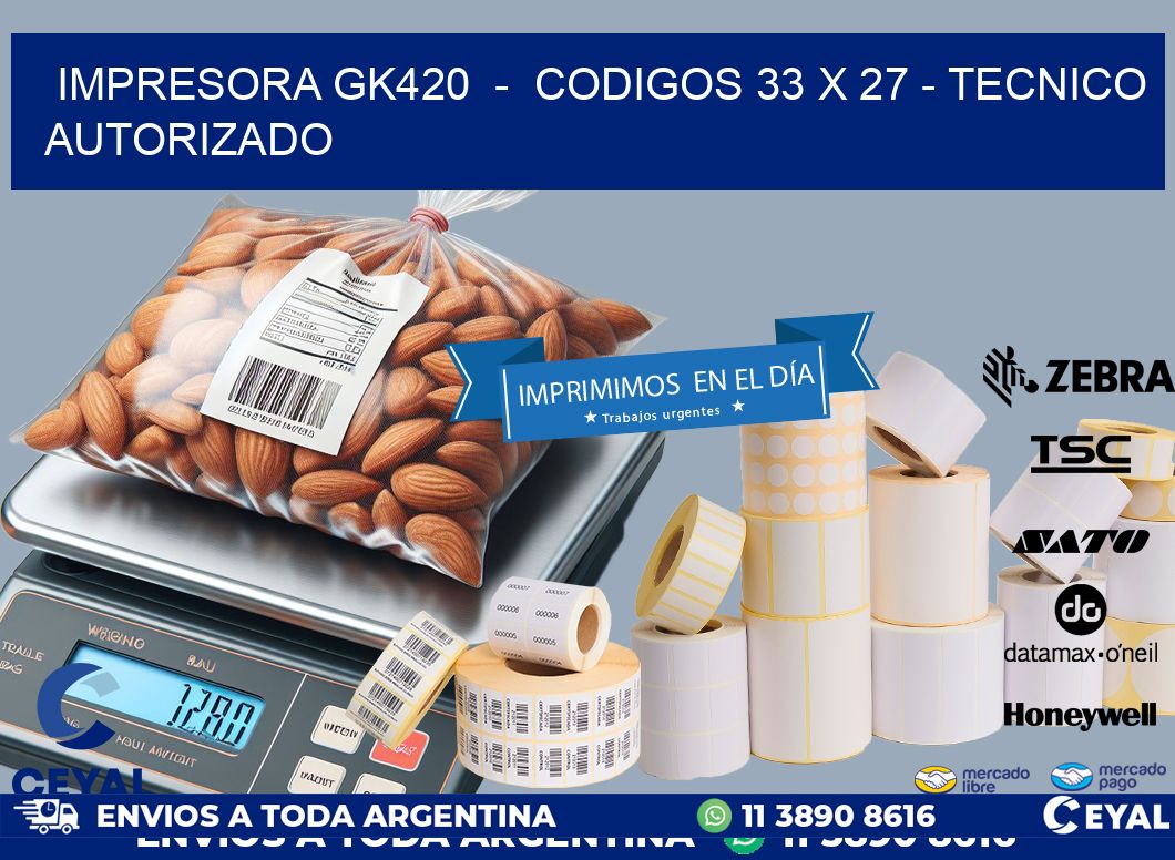 IMPRESORA GK420  -  CODIGOS 33 x 27 - TECNICO AUTORIZADO