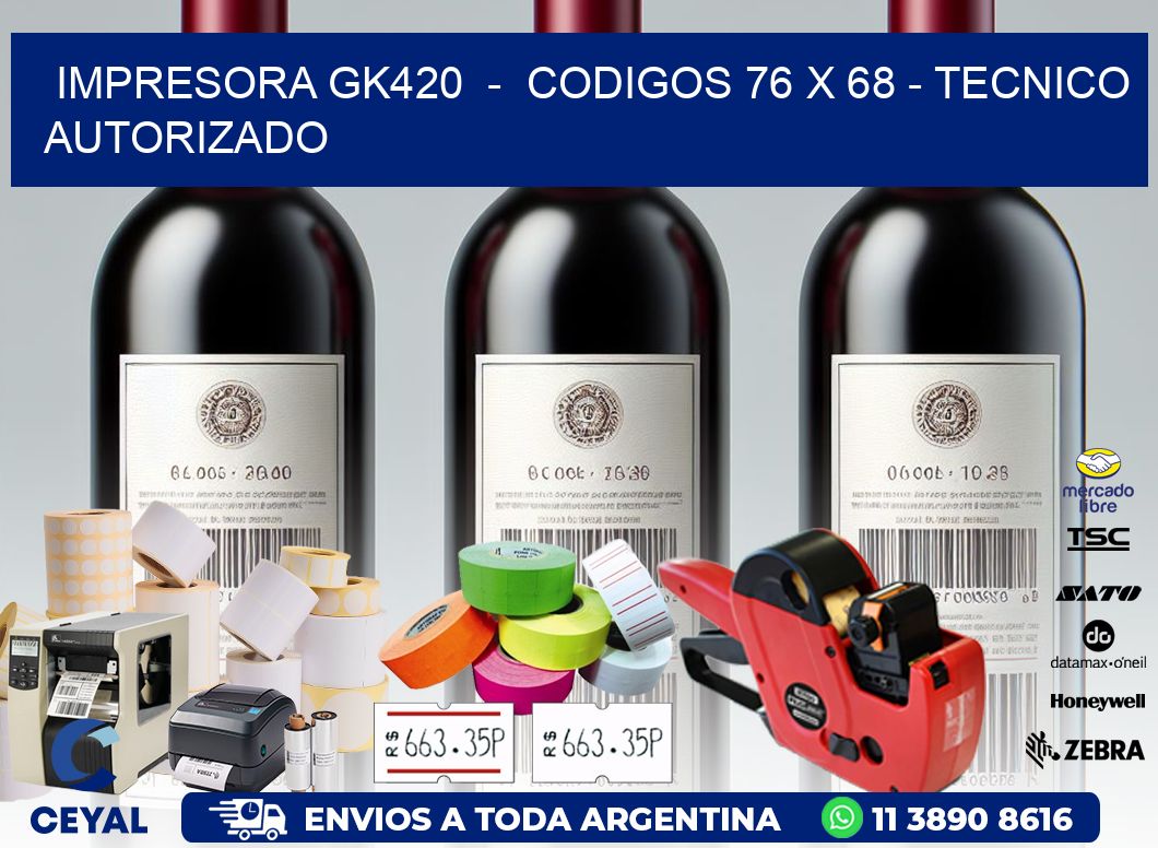 IMPRESORA GK420  -  CODIGOS 76 x 68 - TECNICO AUTORIZADO