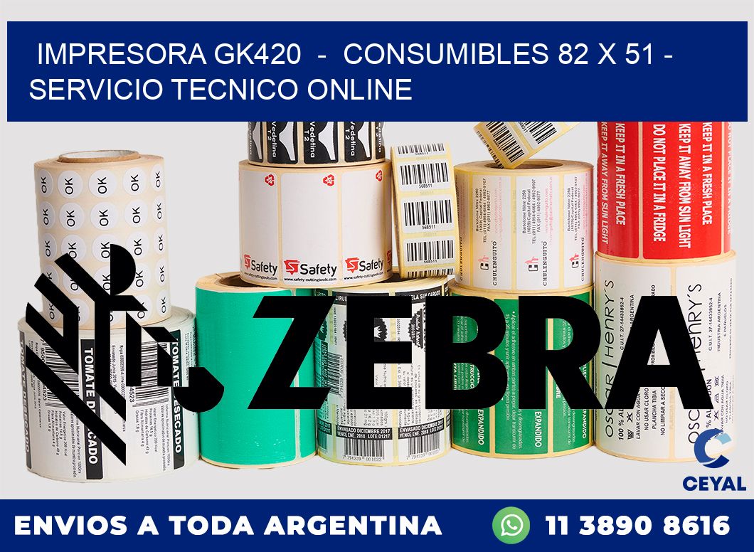 IMPRESORA GK420  -  CONSUMIBLES 82 x 51 - SERVICIO TECNICO ONLINE