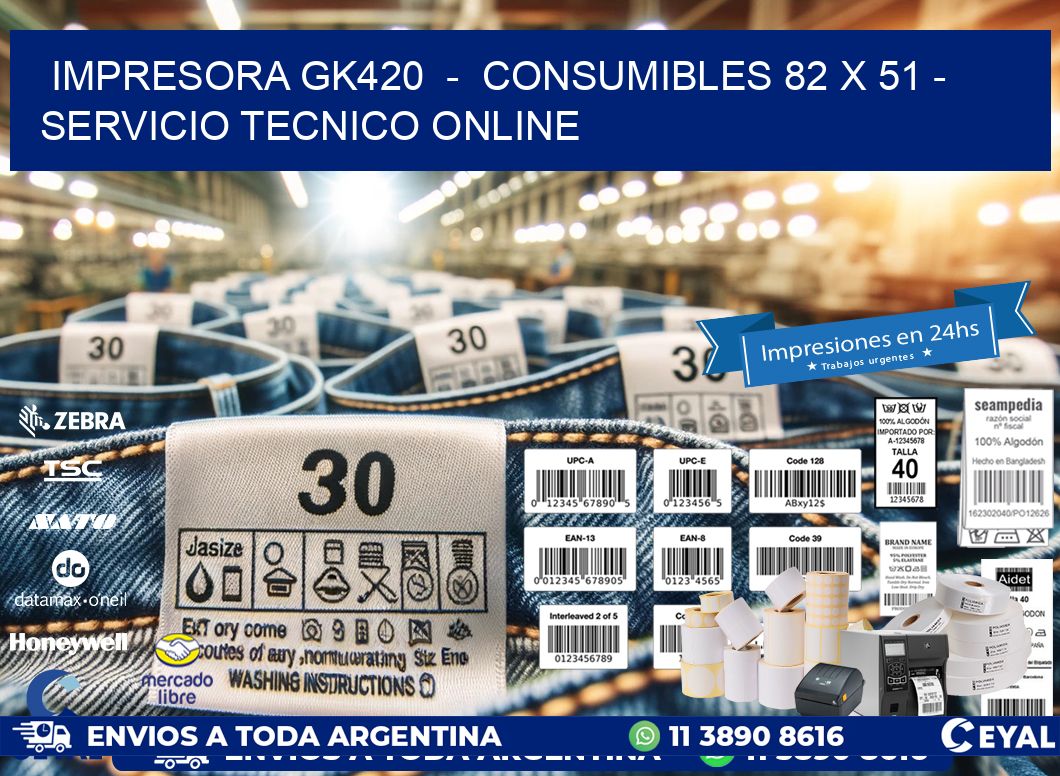 IMPRESORA GK420  –  CONSUMIBLES 82 x 51 – SERVICIO TECNICO ONLINE