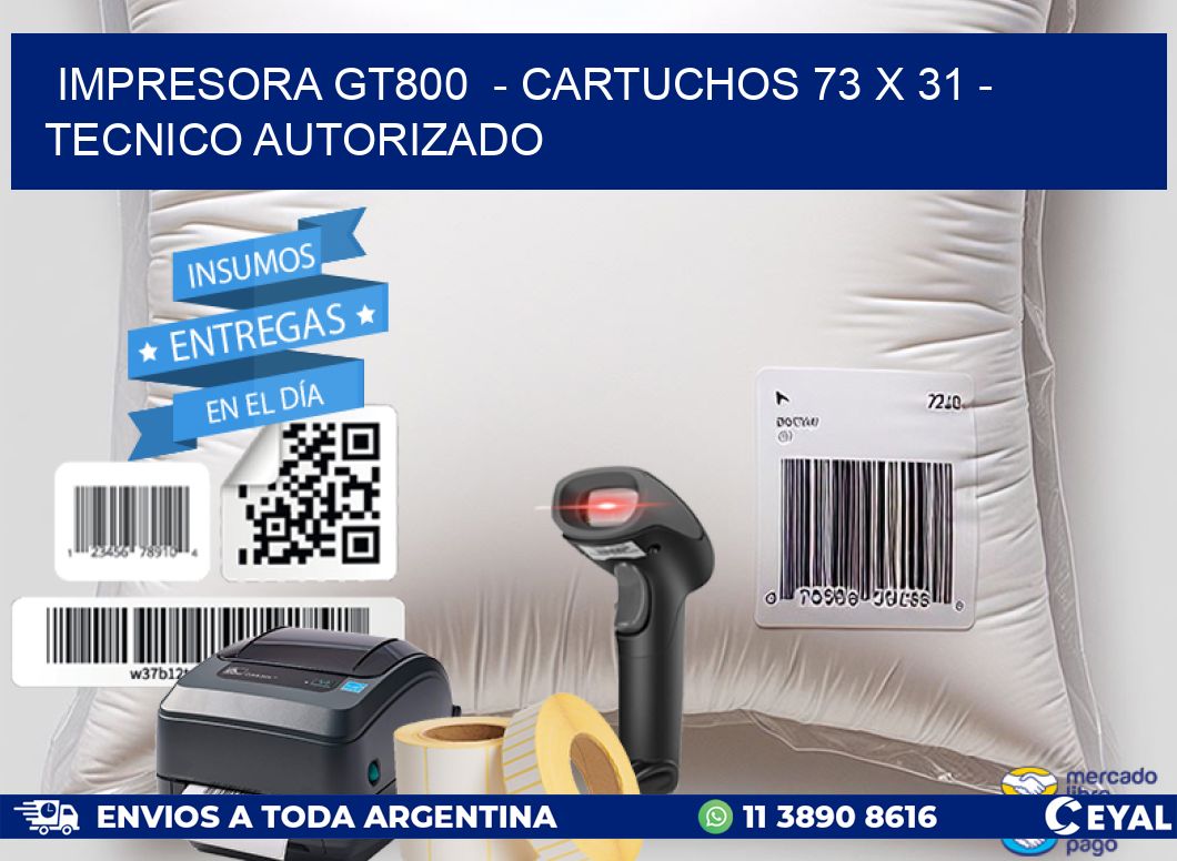 IMPRESORA GT800  - CARTUCHOS 73 x 31 - TECNICO AUTORIZADO