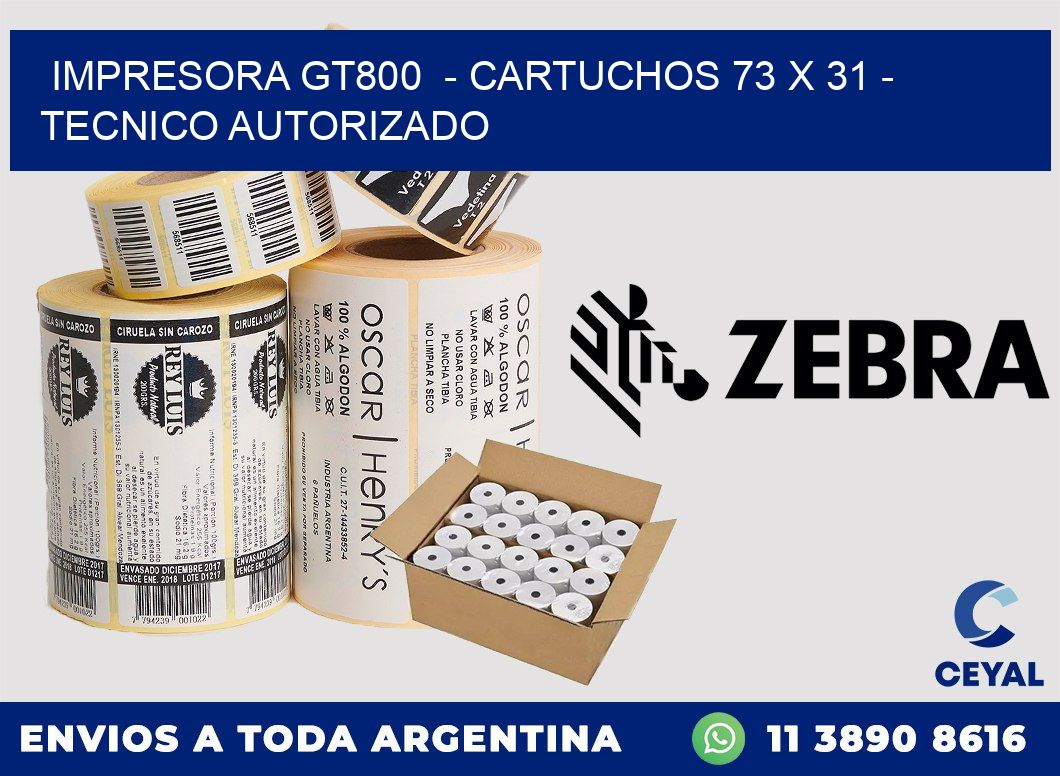 IMPRESORA GT800  - CARTUCHOS 73 x 31 - TECNICO AUTORIZADO