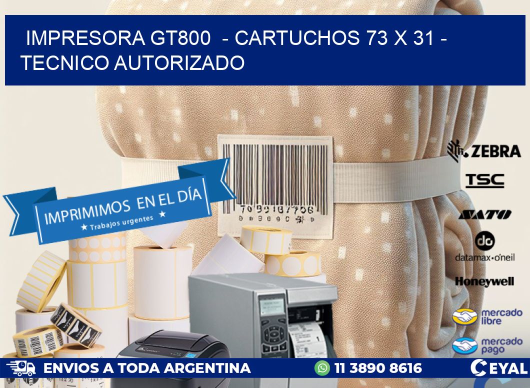 IMPRESORA GT800  – CARTUCHOS 73 x 31 – TECNICO AUTORIZADO