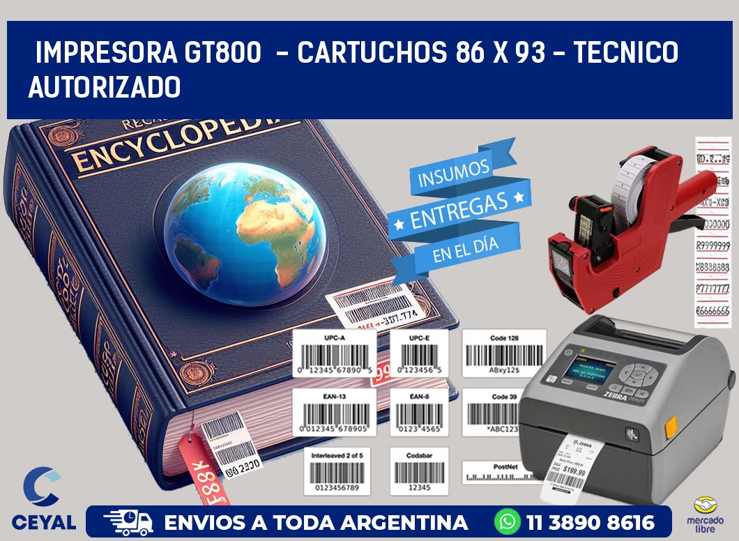 IMPRESORA GT800 - CARTUCHOS 86 x 93 - TECNICO AUTORIZADO
