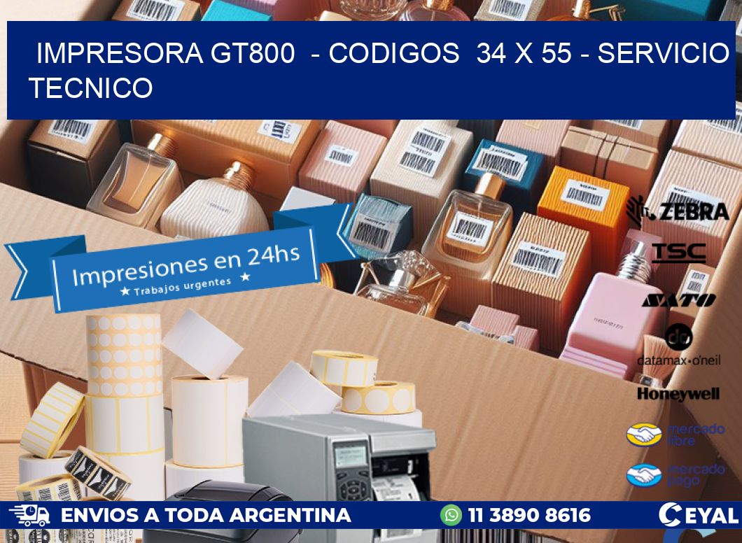 IMPRESORA GT800  - CODIGOS  34 x 55 - SERVICIO TECNICO