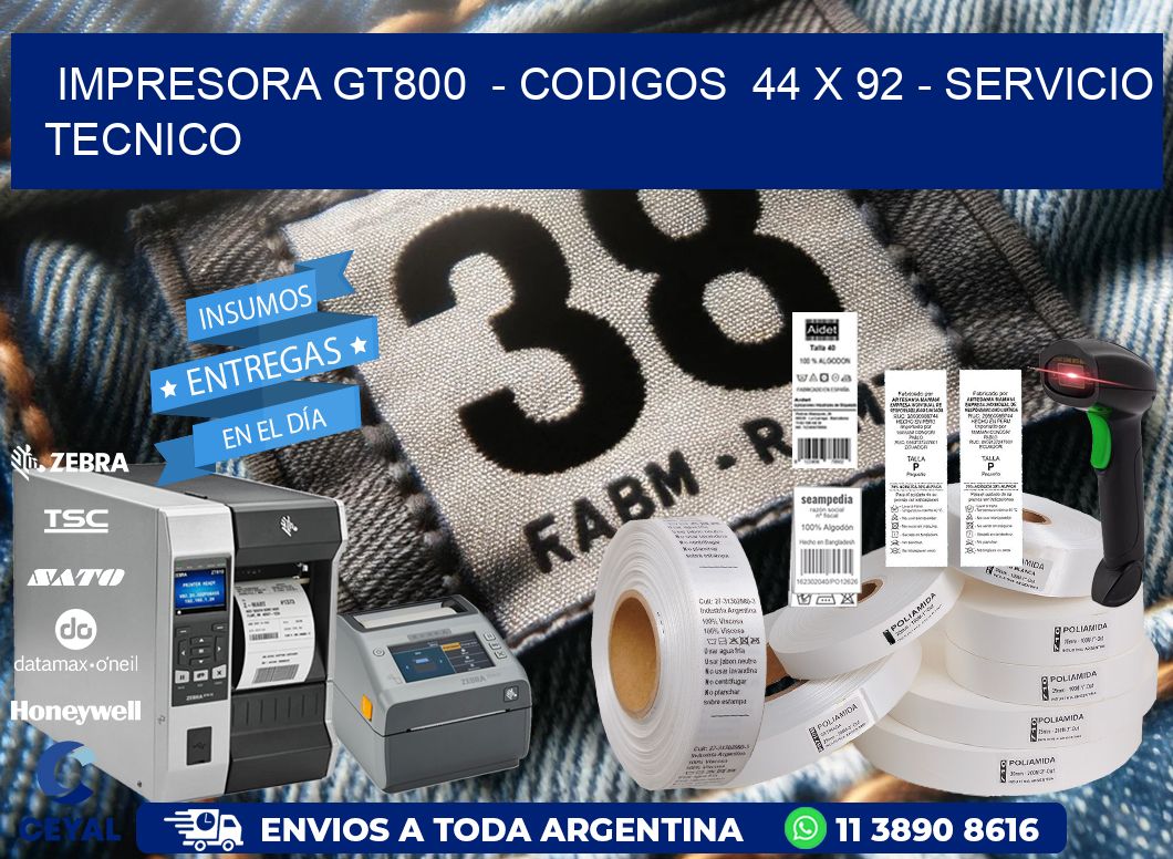 IMPRESORA GT800 - CODIGOS 44 x 92 - SERVICIO TECNICO