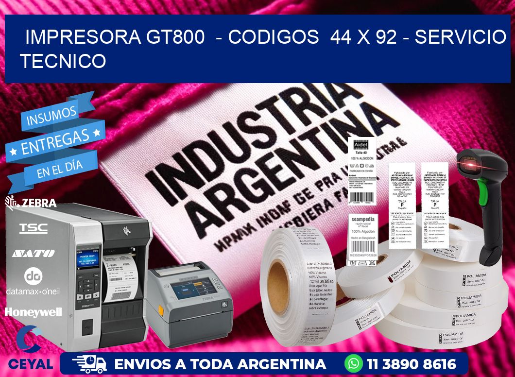 IMPRESORA GT800 - CODIGOS 44 x 92 - SERVICIO TECNICO