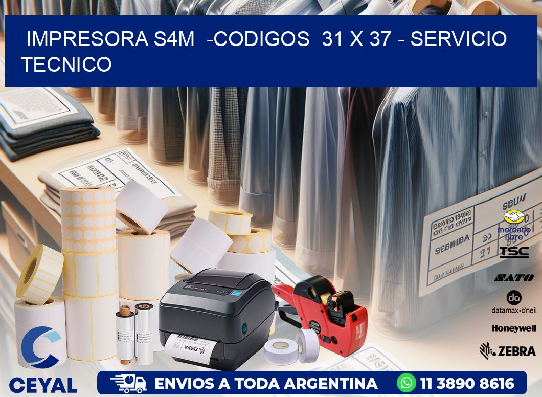 IMPRESORA S4M -CODIGOS 31 x 37 - SERVICIO TECNICO