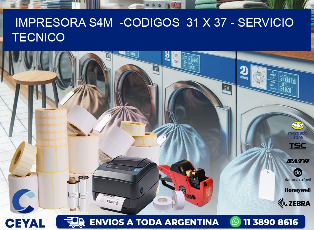 IMPRESORA S4M -CODIGOS 31 x 37 - SERVICIO TECNICO