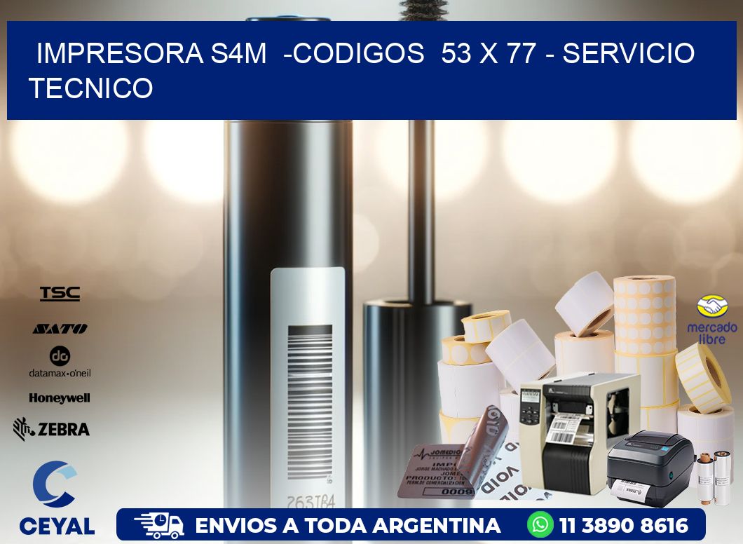 IMPRESORA S4M -CODIGOS 53 x 77 - SERVICIO TECNICO