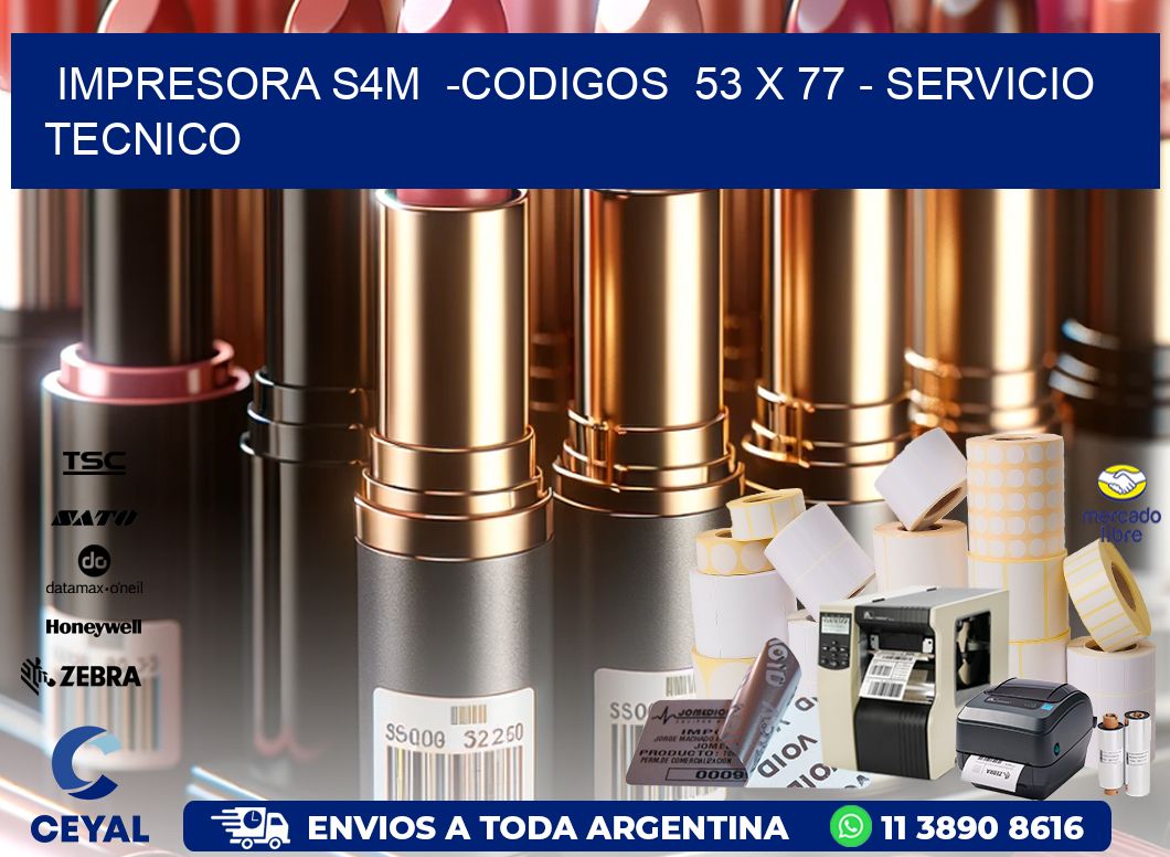 IMPRESORA S4M -CODIGOS 53 x 77 - SERVICIO TECNICO