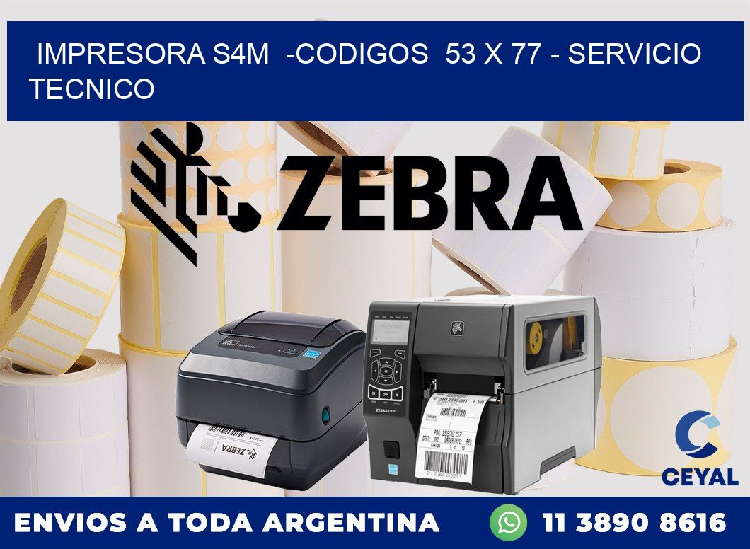 IMPRESORA S4M -CODIGOS 53 x 77 - SERVICIO TECNICO