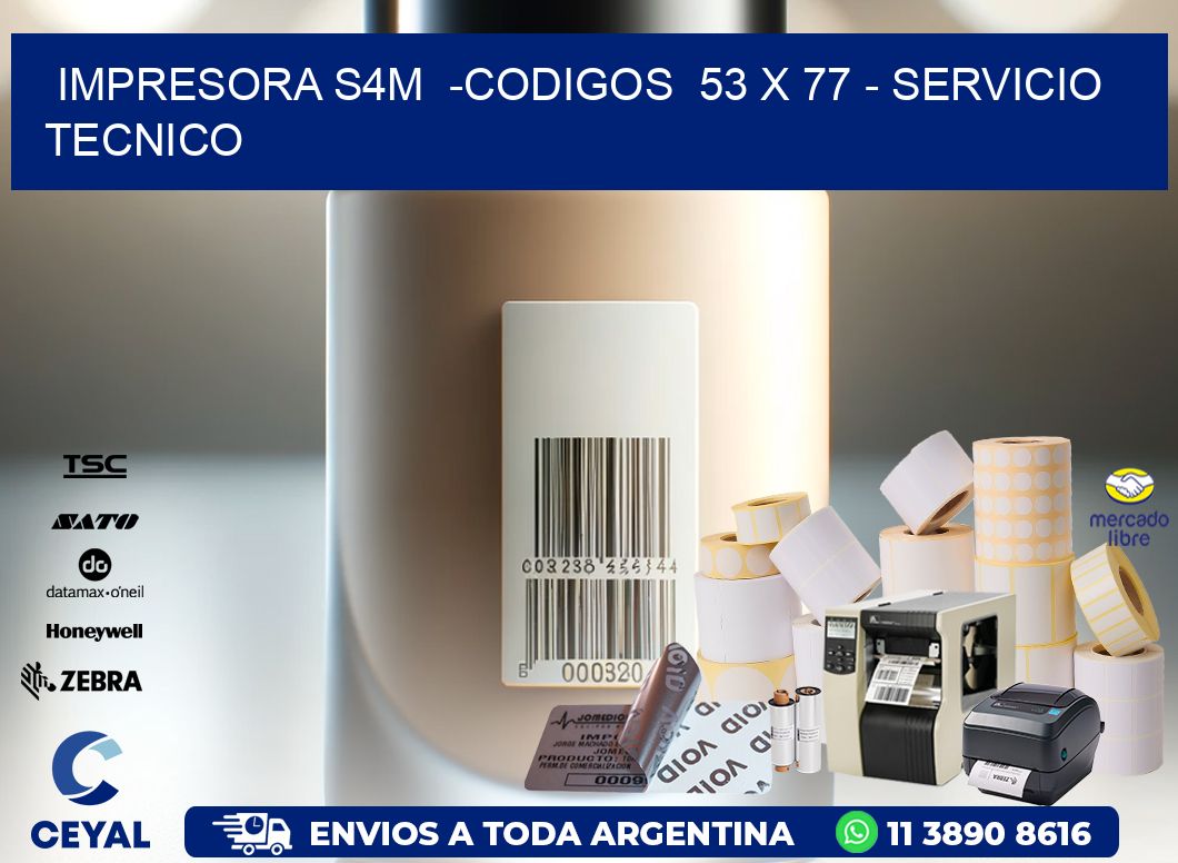IMPRESORA S4M  -CODIGOS  53 x 77 – SERVICIO TECNICO