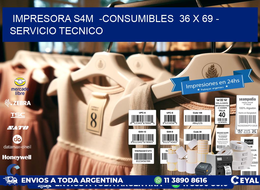 IMPRESORA S4M -CONSUMIBLES 36 x 69 - SERVICIO TECNICO