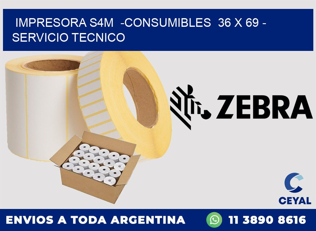 IMPRESORA S4M -CONSUMIBLES 36 x 69 - SERVICIO TECNICO
