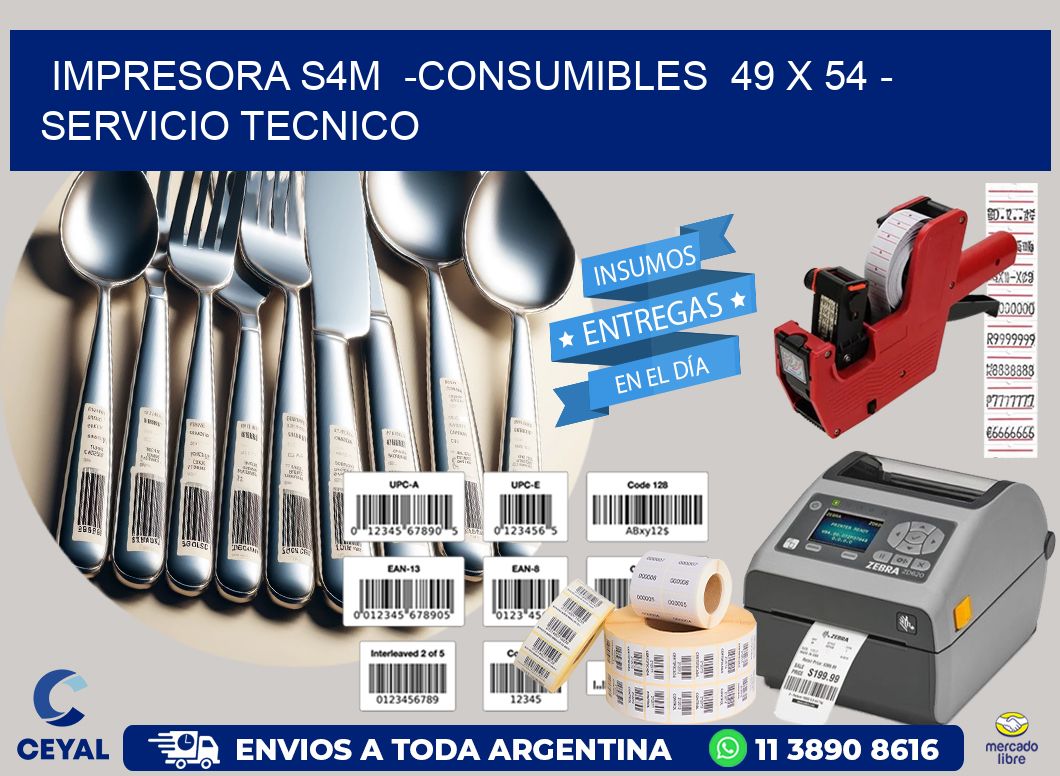 IMPRESORA S4M -CONSUMIBLES 49 x 54 - SERVICIO TECNICO