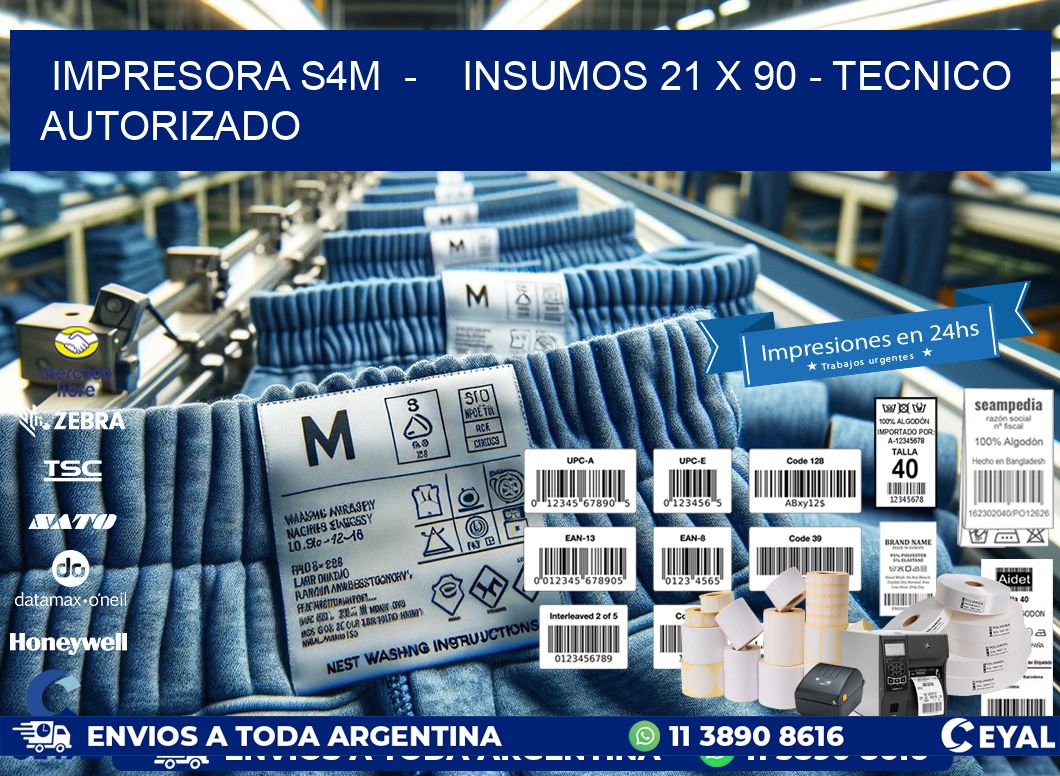 IMPRESORA S4M - INSUMOS 21 x 90 - TECNICO AUTORIZADO