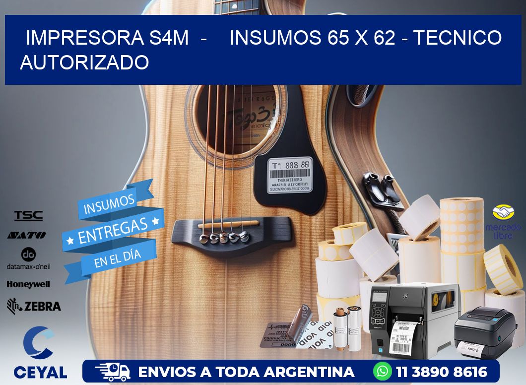 IMPRESORA S4M - INSUMOS 65 x 62 - TECNICO AUTORIZADO