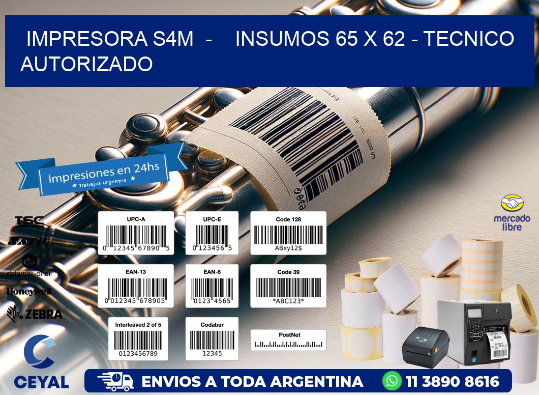 IMPRESORA S4M - INSUMOS 65 x 62 - TECNICO AUTORIZADO