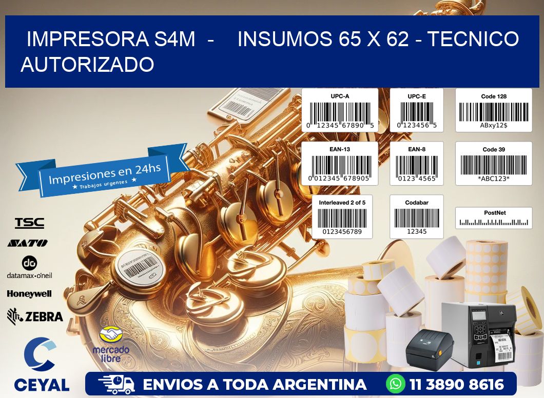 IMPRESORA S4M  –    INSUMOS 65 x 62 – TECNICO AUTORIZADO