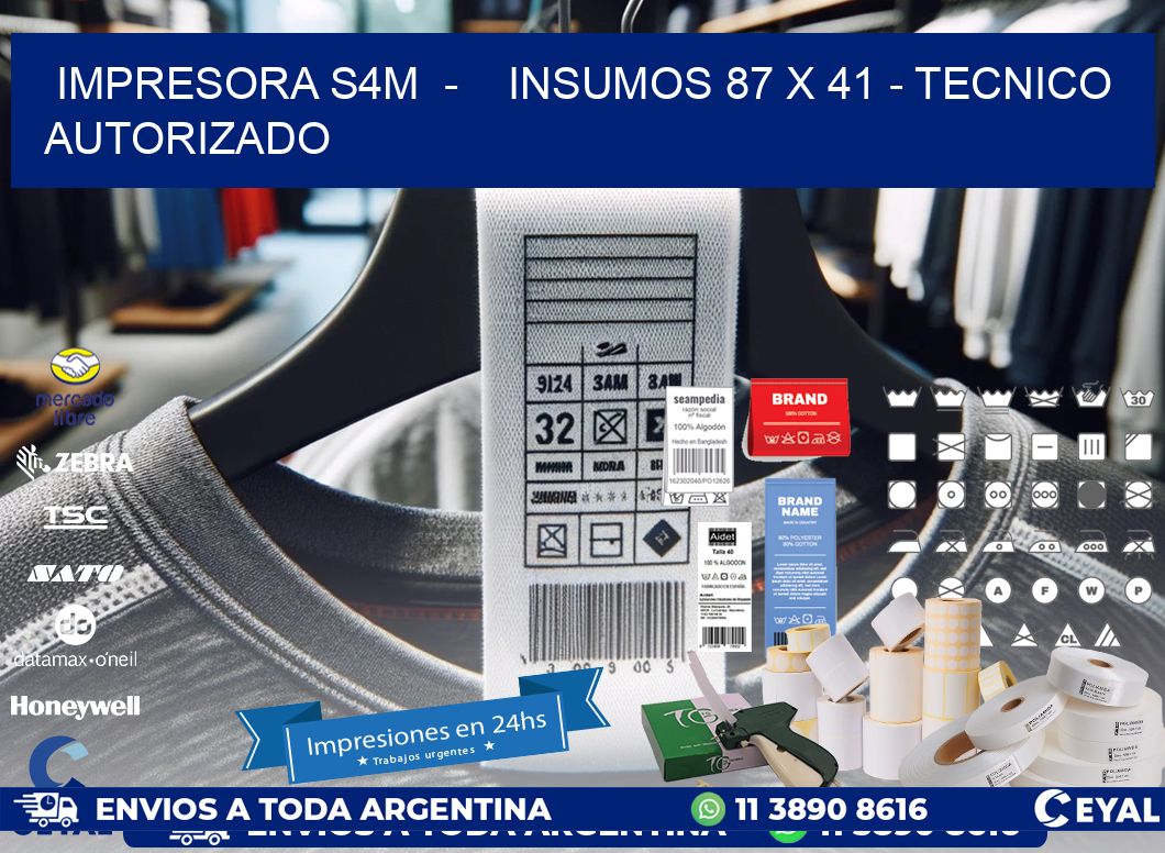 IMPRESORA S4M  -    INSUMOS 87 x 41 - TECNICO AUTORIZADO