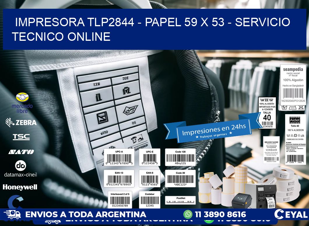 IMPRESORA TLP2844 - PAPEL 59 x 53 - SERVICIO TECNICO ONLINE