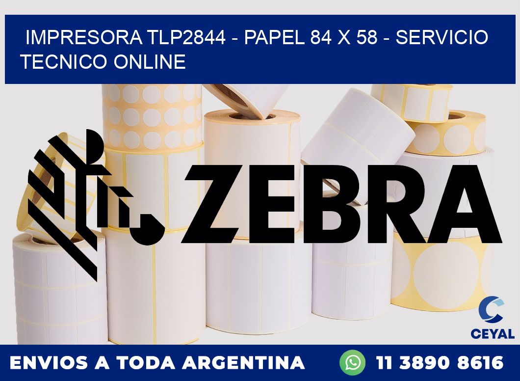 IMPRESORA TLP2844 - PAPEL 84 x 58 - SERVICIO TECNICO ONLINE