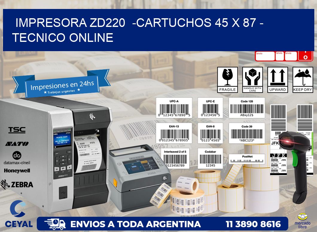 IMPRESORA ZD220 -CARTUCHOS 45 x 87 - TECNICO ONLINE